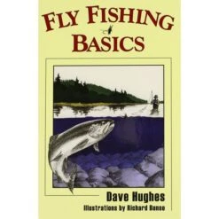Fly Fishing Basics By Dave Hughes