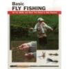Basic Fly Fishing: All The Skills And Gear You Need To Get Started By Jon Rounds & Lefty Kreh -Hang Time Shop 0811733038