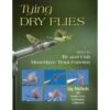 Tying Dry Flies: How To Tie And Fish Must-Have Trout Patterns By Jay Nichols -Hang Time Shop 0811739900