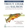 Artful Profiles Of Trout, Char, And Salmon And The Classic Flies That Catch Them By Dave Whitlock & Emily Whitlock -Hang Time Shop 1510761476