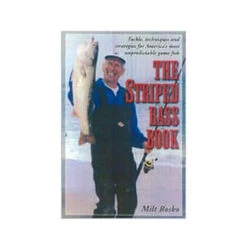 The Striped Bass Book: Tackle, Techniques And Strategies For America's Most Unpredictable Game Fish By Milt Rosko