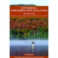 Flyfishing Northern New England's Seasons By Lou Zambello
