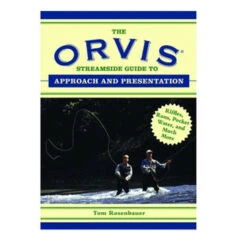 The Orvis Streamside Guide To Approach And Presentation By Tom Rosenbauer