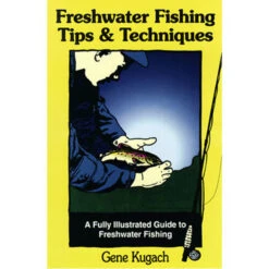 Freshwater Fishing Tips & Techniques By Gene Kugach