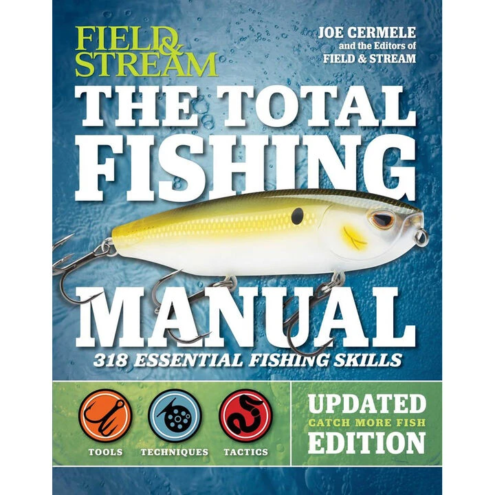 Field & Stream The Total Fishing Manual: 318 Essential Fishing Skills By Joe Cermele & Editors Of Field & Stream 3 Field & Stream The Total Fishing Manual: 318 Essential Fishing Skills By Joe Cermele & Editors Of Field & Stream